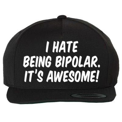 I Hate Being Bipolar It’s Awesome Meaningful Gift Wool Snapback Cap