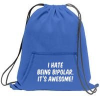 I Hate Being Bipolar It’s Awesome Meaningful Gift Sweatshirt Cinch Pack Bag