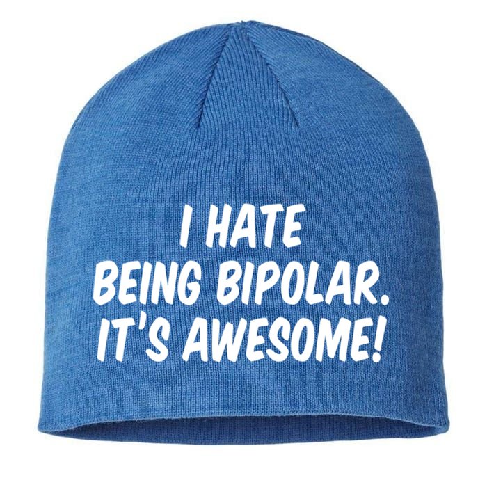 I Hate Being Bipolar It’s Awesome Meaningful Gift Sustainable Beanie