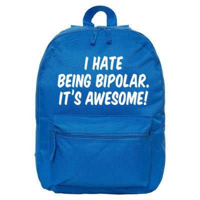 I Hate Being Bipolar It’s Awesome Meaningful Gift 16 in Basic Backpack