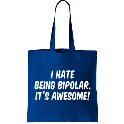 I Hate Being Bipolar It’s Awesome Meaningful Gift Tote Bag