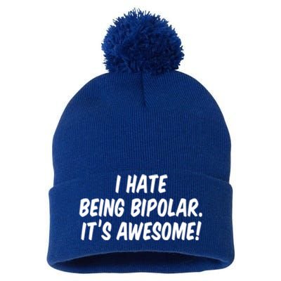 I Hate Being Bipolar It’s Awesome Meaningful Gift Pom Pom 12in Knit Beanie