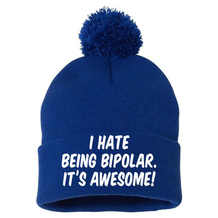 I Hate Being Bipolar It’s Awesome Meaningful Gift Pom Pom 12in Knit Beanie