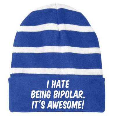 I Hate Being Bipolar It’s Awesome Meaningful Gift Striped Beanie with Solid Band