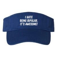 I Hate Being Bipolar It’s Awesome Meaningful Gift Valucap Bio-Washed Visor