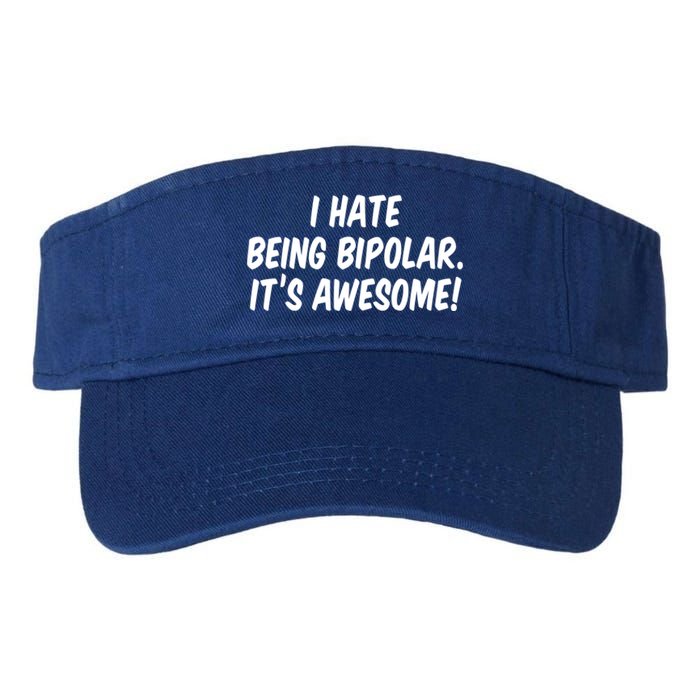 I Hate Being Bipolar It’s Awesome Meaningful Gift Valucap Bio-Washed Visor