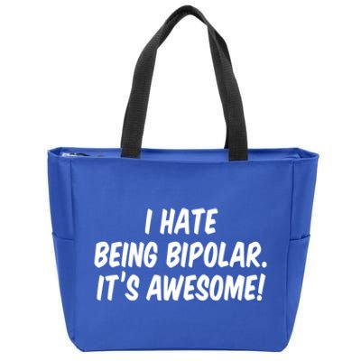 I Hate Being Bipolar It’s Awesome Meaningful Gift Zip Tote Bag