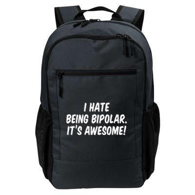 I Hate Being Bipolar It’s Awesome Meaningful Gift Daily Commute Backpack