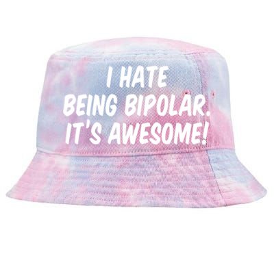 I Hate Being Bipolar It’s Awesome Meaningful Gift Tie-Dyed Bucket Hat