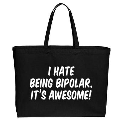 I Hate Being Bipolar It’s Awesome Meaningful Gift Cotton Canvas Jumbo Tote