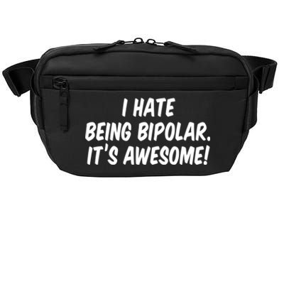 I Hate Being Bipolar It’s Awesome Meaningful Gift Crossbody Pack