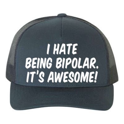 I Hate Being Bipolar It’s Awesome Meaningful Gift Yupoong Adult 5-Panel Trucker Hat