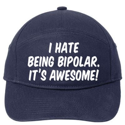 I Hate Being Bipolar It’s Awesome Meaningful Gift 7-Panel Snapback Hat