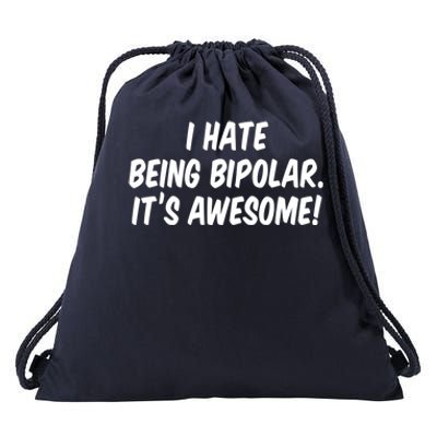 I Hate Being Bipolar It’s Awesome Meaningful Gift Drawstring Bag