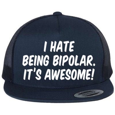 I Hate Being Bipolar It’s Awesome Meaningful Gift Flat Bill Trucker Hat