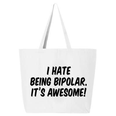 I Hate Being Bipolar It’s Awesome Meaningful Gift 25L Jumbo Tote