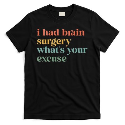 I Had Brain Surgery What's Your Excuse Retro Brain Surgery T-Shirt