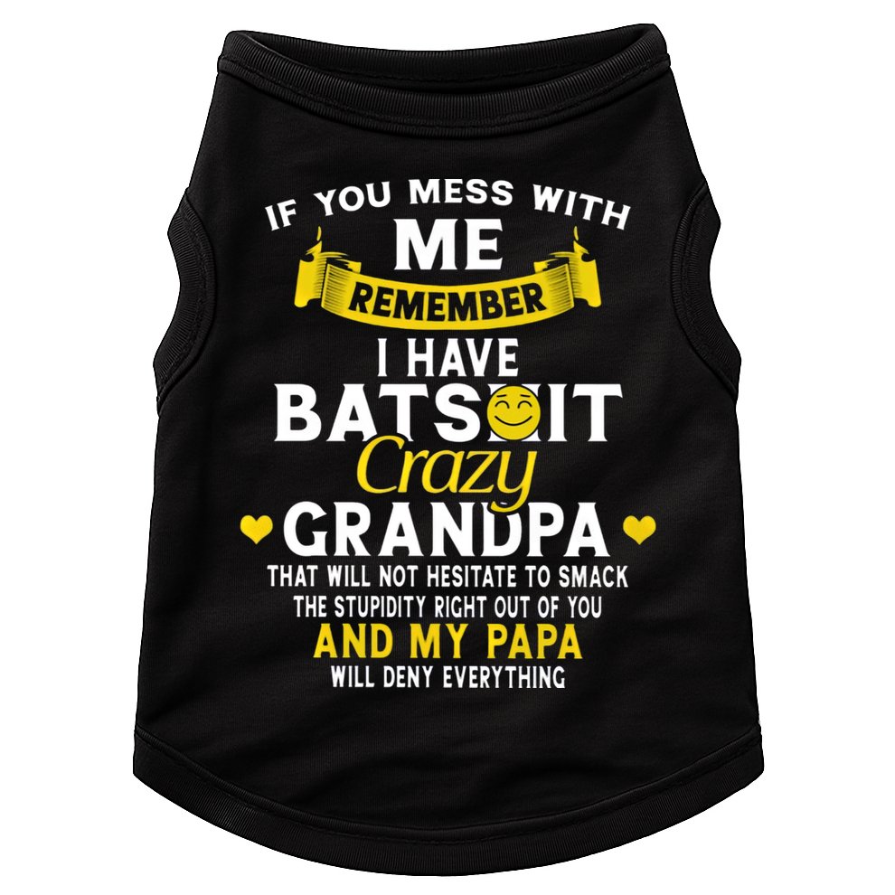 I Have Batshit Crazy Grandpa Great Gift Doggie Tank