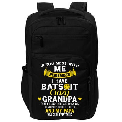 I Have Batshit Crazy Grandpa Great Gift Impact Tech Backpack