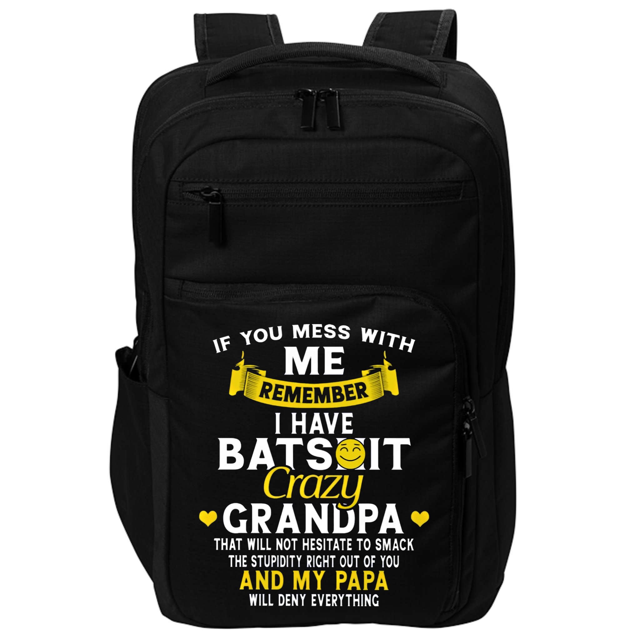 I Have Batshit Crazy Grandpa Great Gift Impact Tech Backpack