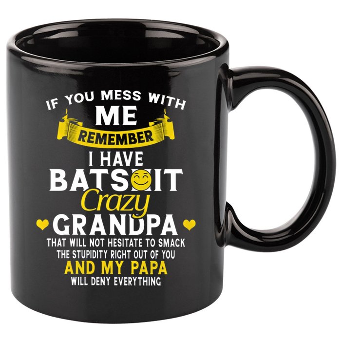 I Have Batshit Crazy Grandpa Great Gift 11oz C Handle Ceramic Mug