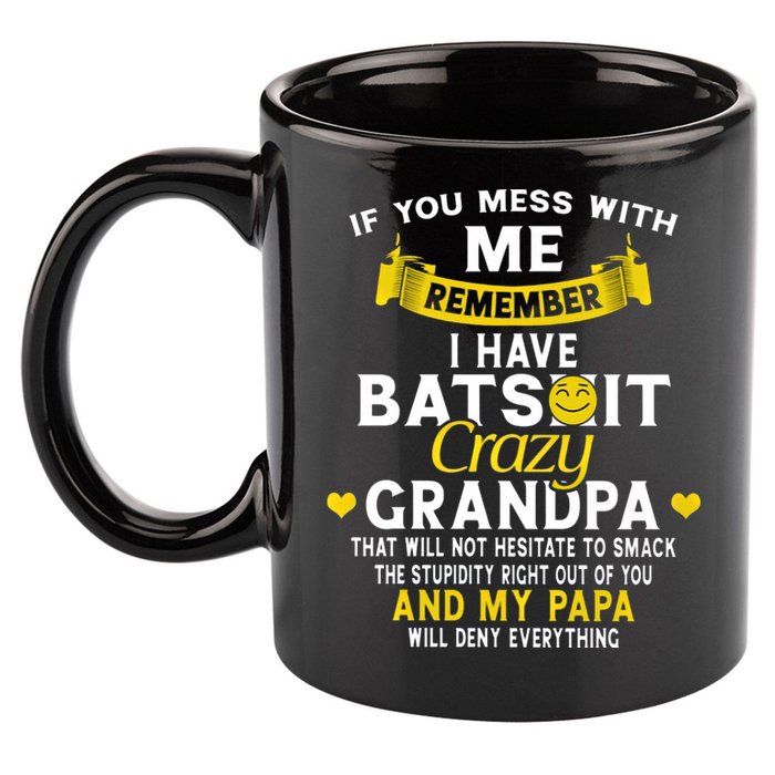 I Have Batshit Crazy Grandpa Great Gift 11oz C Handle Ceramic Mug
