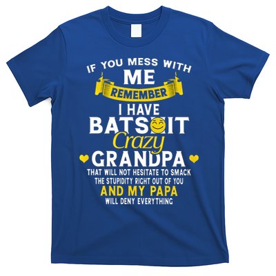 I Have Batshit Crazy Grandpa Great Gift T-Shirt