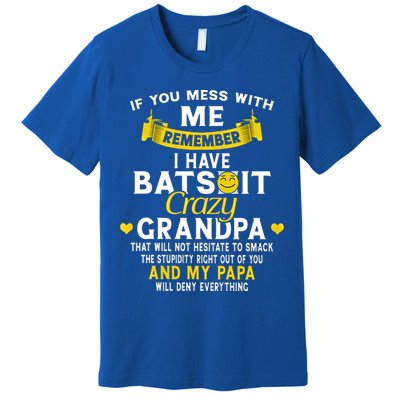 I Have Batshit Crazy Grandpa Great Gift Premium T-Shirt