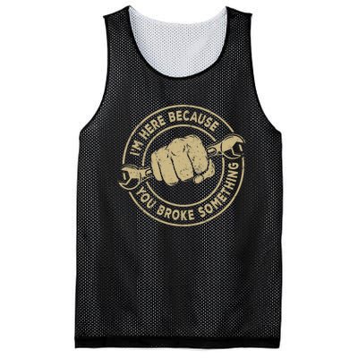 I'm Here Because You Broke Something Mechanic Handyman Mesh Reversible Basketball Jersey Tank