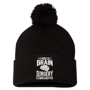 I Had Brain Surgery Whats Your Excuse Recover Gag Gift Pom Pom 12in Knit Beanie