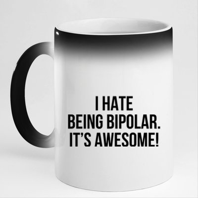 I Hate Being Bipolar It’s Awesome Funny Gift 11oz Black Color Changing Mug