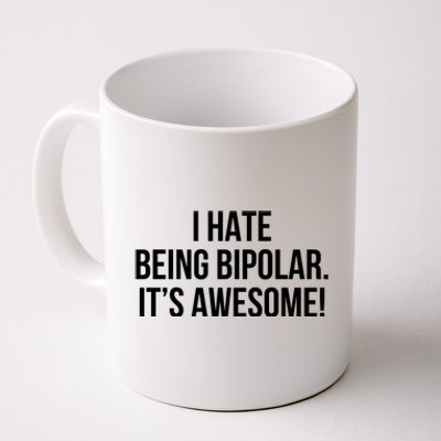 I Hate Being Bipolar It’s Awesome Funny Gift Coffee Mug