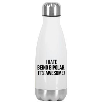 I Hate Being Bipolar It’s Awesome Funny Gift Stainless Steel Insulated Water Bottle