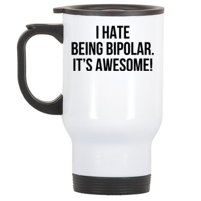 I Hate Being Bipolar It’s Awesome Funny Gift Stainless Steel Travel Mug