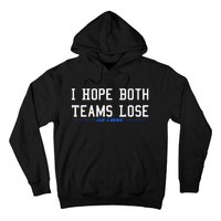 I Hope Both Teams Lose Hoodie