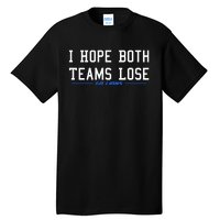 I Hope Both Teams Lose Tall T-Shirt