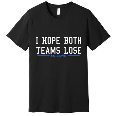 I Hope Both Teams Lose Premium T-Shirt