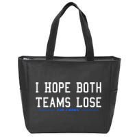 I Hope Both Teams Lose Zip Tote Bag