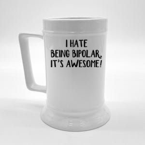 I Hate Being Bipolar It’s Awesome Gift Beer Stein