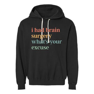 I Had Brain Surgery WhatS Your Excuse Brain Surgery Garment-Dyed Fleece Hoodie