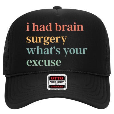 I Had Brain Surgery WhatS Your Excuse Brain Surgery High Crown Mesh Back Trucker Hat