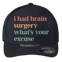 I Had Brain Surgery WhatS Your Excuse Brain Surgery Flexfit Unipanel Trucker Cap