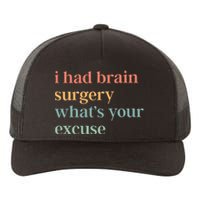 I Had Brain Surgery WhatS Your Excuse Brain Surgery Yupoong Adult 5-Panel Trucker Hat