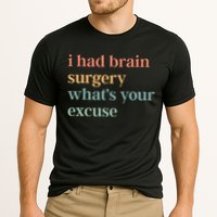 I Had Brain Surgery WhatS Your Excuse Brain Surgery Performance Shirt