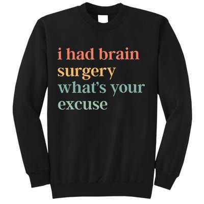 I Had Brain Surgery WhatS Your Excuse Brain Surgery Sweatshirt