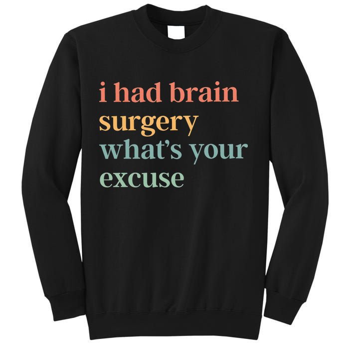 I Had Brain Surgery WhatS Your Excuse Brain Surgery Sweatshirt