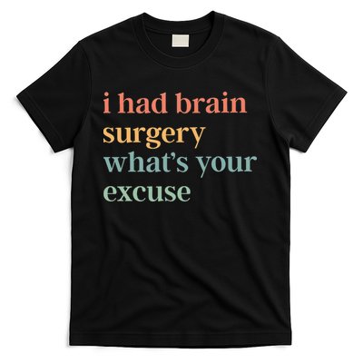 I Had Brain Surgery WhatS Your Excuse Brain Surgery T-Shirt