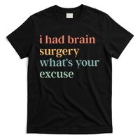 I Had Brain Surgery WhatS Your Excuse Brain Surgery T-Shirt