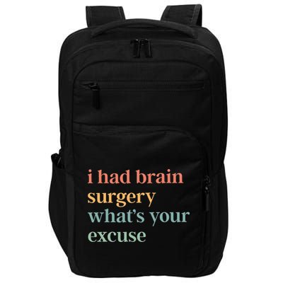 I Had Brain Surgery WhatS Your Excuse Brain Surgery Impact Tech Backpack