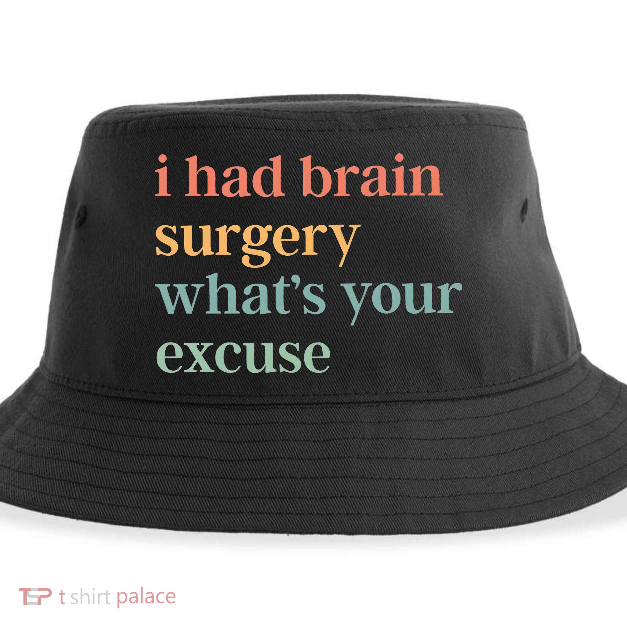 I Had Brain Surgery WhatS Your Excuse Brain Surgery Sustainable Bucket Hat